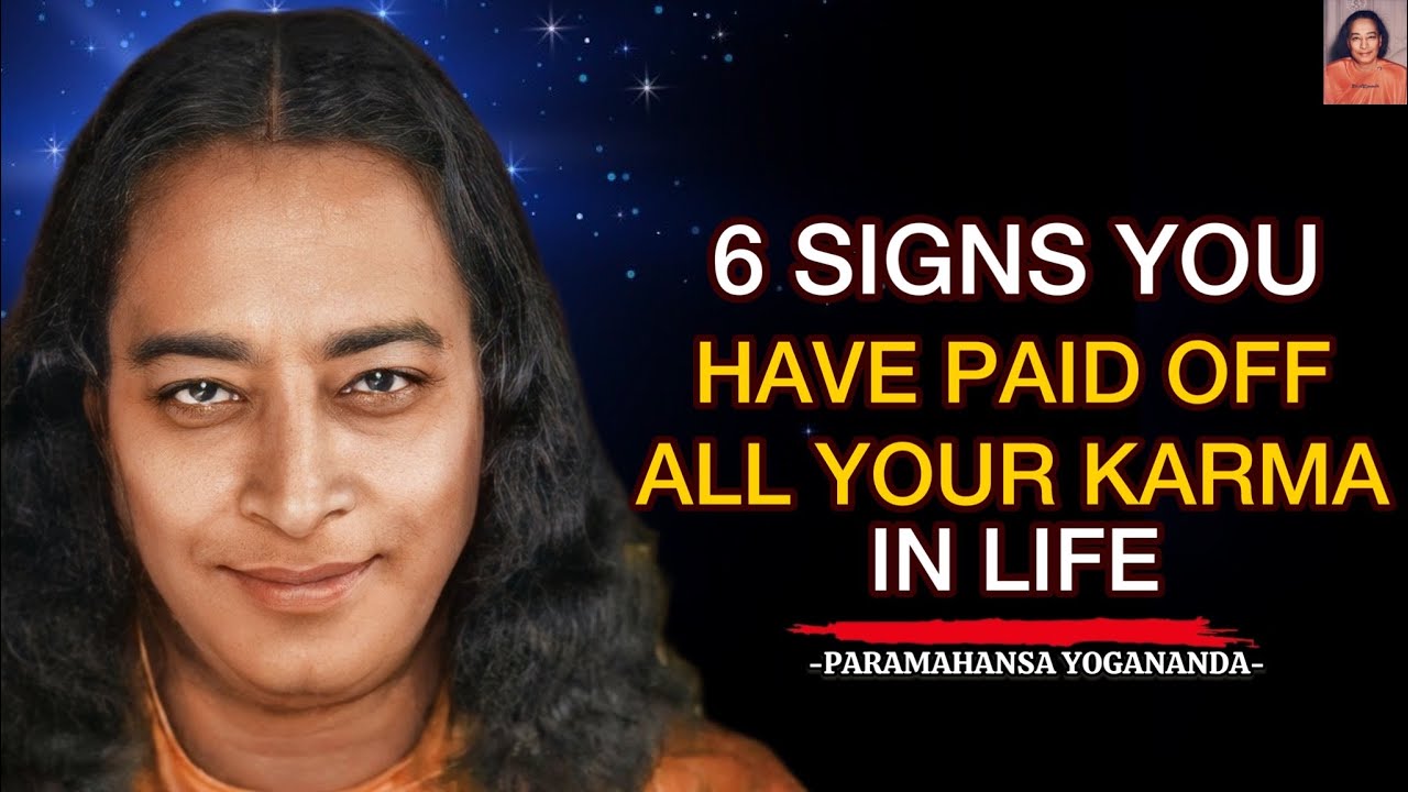 6 Signs You Have Paid Off All Your Karma In Life - Paramahansa Yogananda #paramahansayogananda