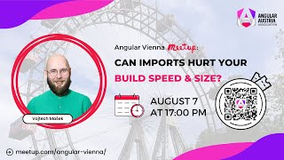 Angular Vienna Meetup | Aug 2024 | Vojtech Masek - Can imports hurt your build speed & size?