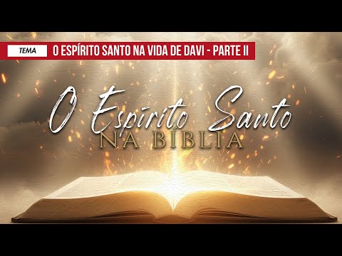 15/09/2025 - [O ESPÍRITO SANTO NA BÍBLIA] - ICM - "O Espírito Santo na vida de Davi" Parte II
