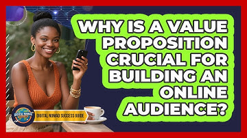 Why Is A Value Proposition Crucial For Building An Online Audience? - Digital Nomad Success Guide