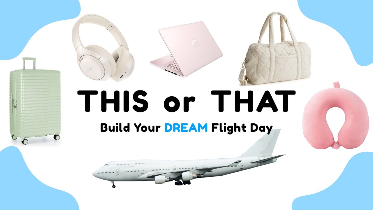 Build your DREAM Flight Day | THIS or THAT 🧳✈️