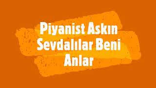 Piyanist Aşkin Ve Ekibi 2021 Sevdalılar Beni Anlar