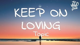 Topic - Keep On Loving (Lyrics) ft. René Miller Resimi