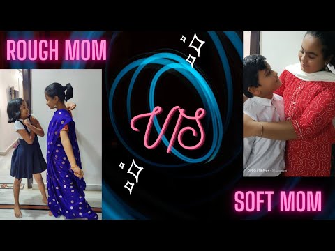 Rough MoM v/s soft MoM // Types of Mom's // Mom's series