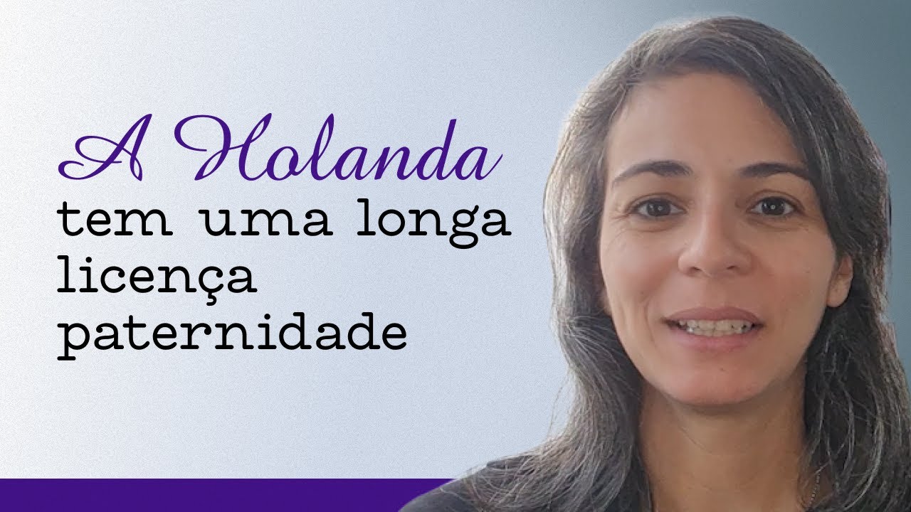 Licença maternidade e licença paternidade na Holanda