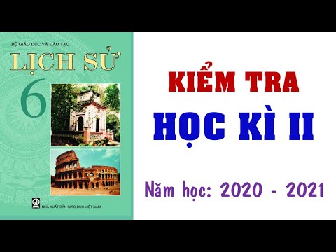 Đề thi học kì 2 môn lịch sử lớp 6 | 👍👍👍Bộ đề kiểm tra học kì 2 LỊCH SỬ lớp 6 năm học 2020-2021(giải chi tiết)💗💗💗