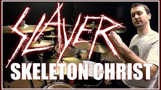 SLAYER - Skeleton Christ - Drum Cover