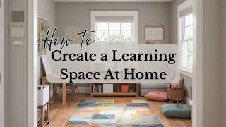 How to Create a Learning Space at Home