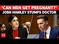 ‘Can Men Get Pregnant?’: Senator Josh Hawley Leaves ‘Woke’ Doctor Speechless, Fumbling