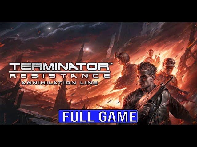 TERMINATOR RESISTANCE ANNIHILATION LINE Full Gameplay Walkthrough - No  Commentary (#Terminator ) 