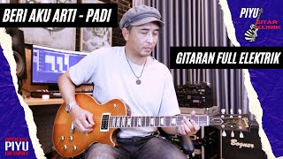 BERI AKU ARTI - PADI | PLAYTHROUGH ELECTRIC GUITAR | FULL LEAD | Ciptaan PIYU