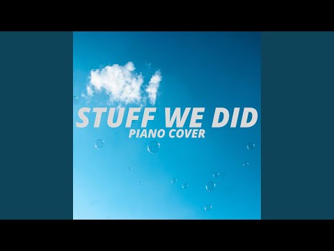 Stuff We Did Piano Cover 