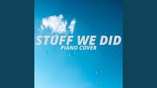 Stuff We Did (Piano Cover)