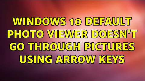 Windows 10 default photo viewer doesn't go through pictures using arrow keys
