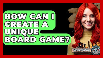 How Can I Create A Unique Board Game? - The Board Game Xpert