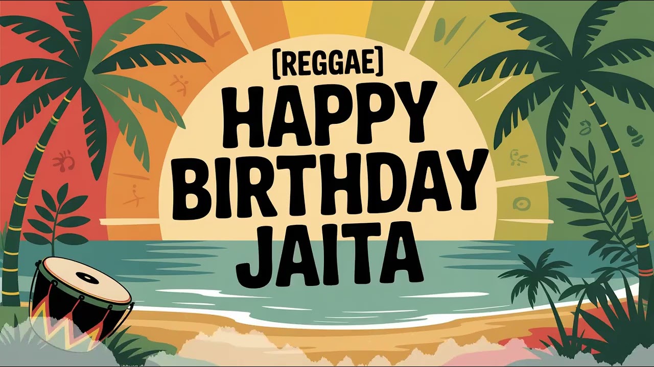 Jaita Birthday Song - Reggae - Excited
