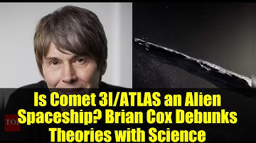 Is Comet 3I/ATLAS an Alien Spaceship? Brian Cox Debunks Theories with Science