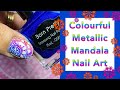 Colourful Metallic Mandala Nail Art || Born Pretty Store || 20% Discount Code MMX20