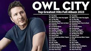 Owl City Greatest Hits 2023 Full Album | Top Best Songs of Owl City 2023 | Owl City New Songs