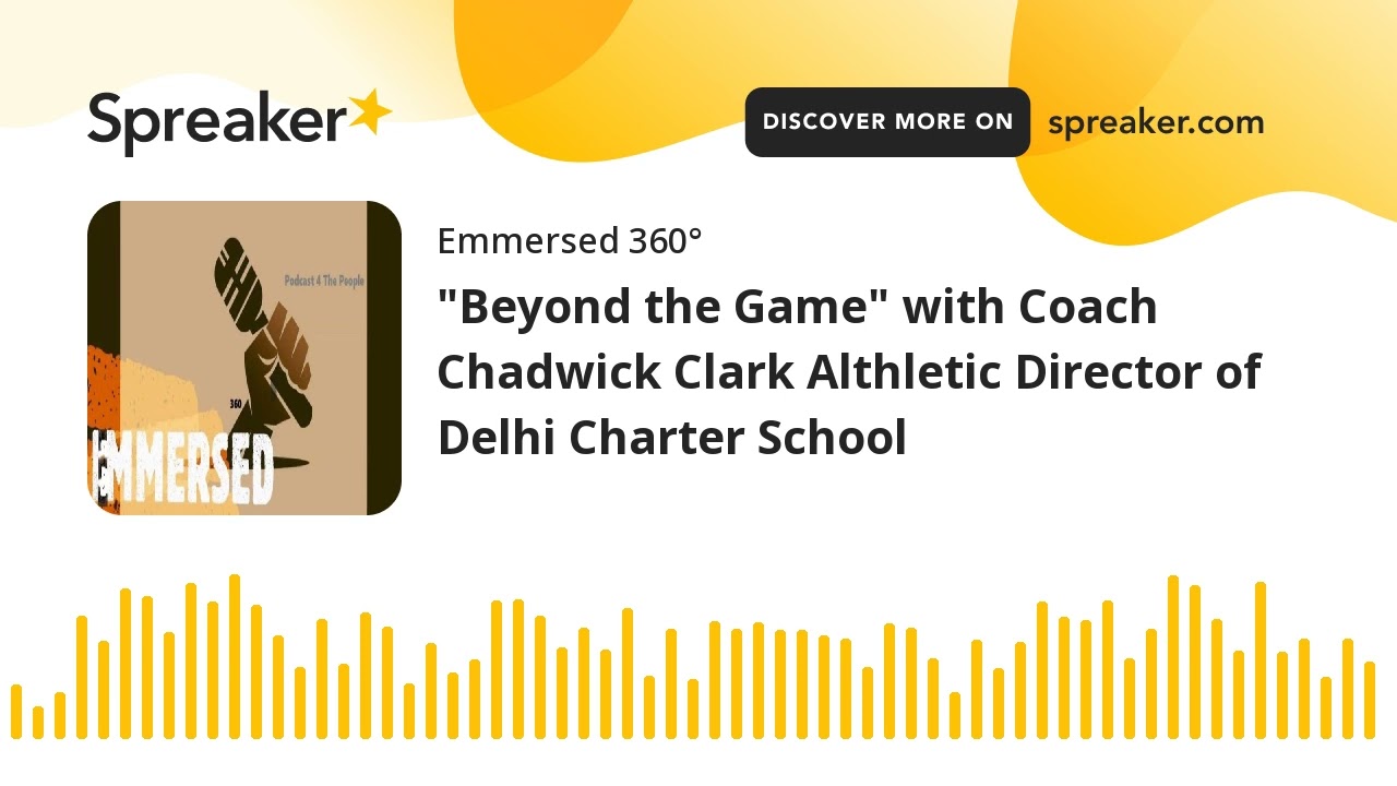 "Beyond the Game" with Coach Chadwick Clark Althletic Director of Delhi Charter School