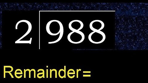 Divide 988 by 2 , remainder  . Division with 1 Digit Divisors . How to do