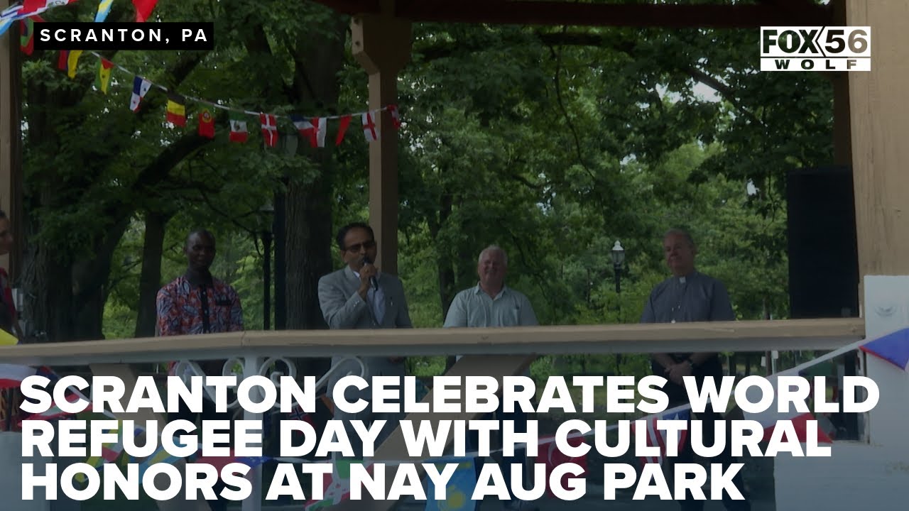 Scranton celebrates World Refugee Day with cultural honors at Nay Aug ...