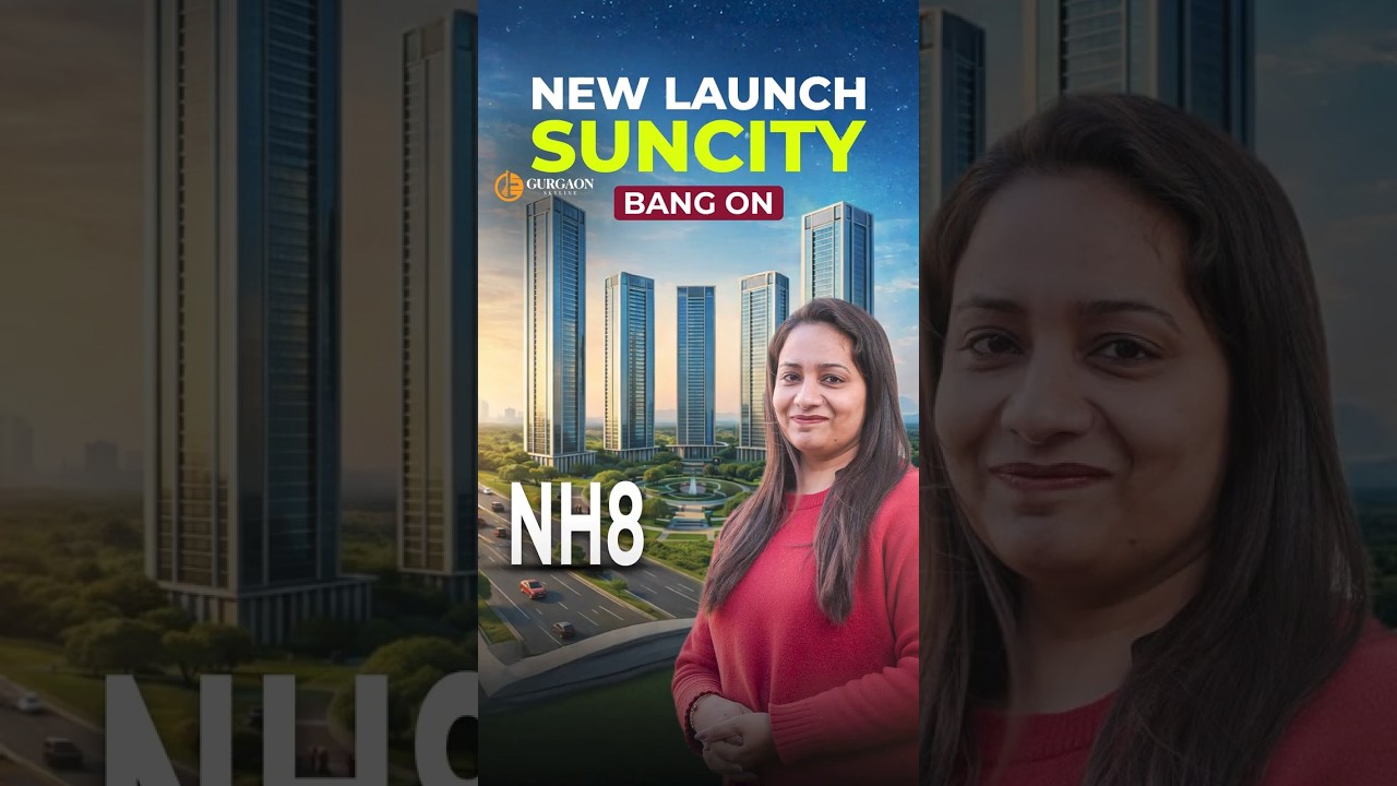 Suncity New Launch NH-8 Gurgaon | Luxury 3.5 & 4.5 BHK | Prime Investment Opportunity