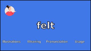FELT - Meaning and Pronunciation