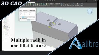 Alibre Design Tips and Trick 10: How to get multiple radii in one fillet feature