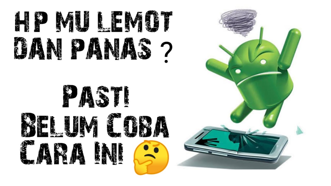 Cara Mengatasi HP Android yang lemot Dan Panas - YouTube