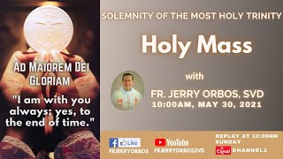 Holy Mass 10AM, 30 May 2021 with Fr. Jerry Orbos, SVD | Solemnity of the Most Holy Trinity