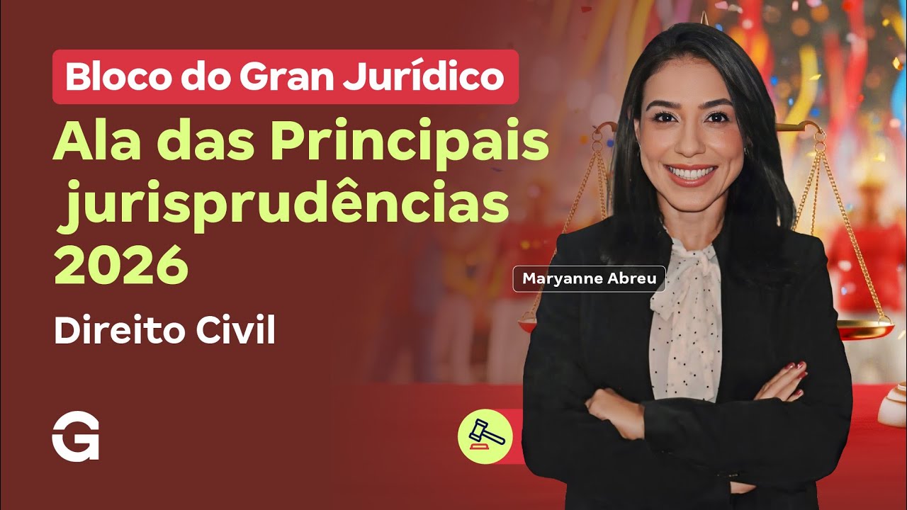 Bloco do Gran Jurídico | Principais Jurisprudências 2026: Direito Civil