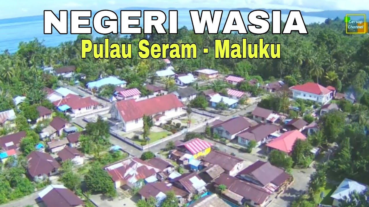 Negeri Wasia Seram Bagian Barat Maluku | Full video udara & darat 2021