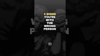 Four Signs You’re with the Wrong Person! #humbleone #stoicism #motivation
