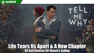 Tell Me Why - Life Tears Us Apart & A New Chapter (All Bad Choices for Alyson's Ending) rus199410