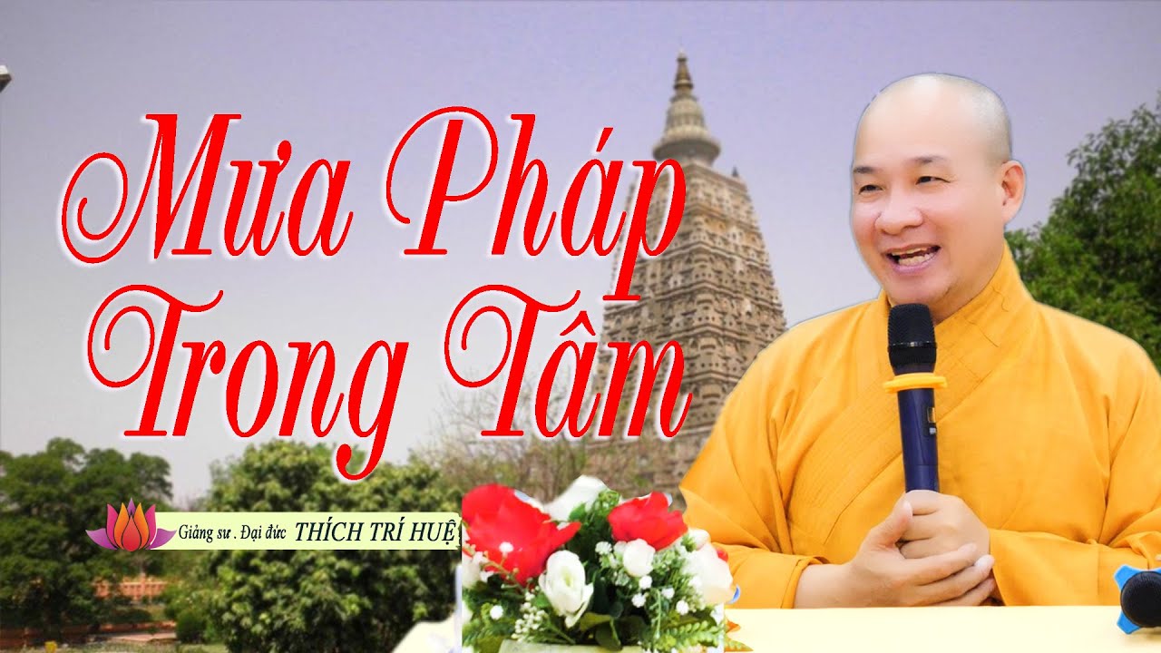 Ai rồi cũng sẽ đón nhận những cơn mưa Pháp làm thức tỉnh, tu tập giác ngộ | Thầy Thích Trí Huệ