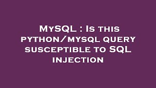 MySQL : Is this python/mysql query susceptible to SQL injection