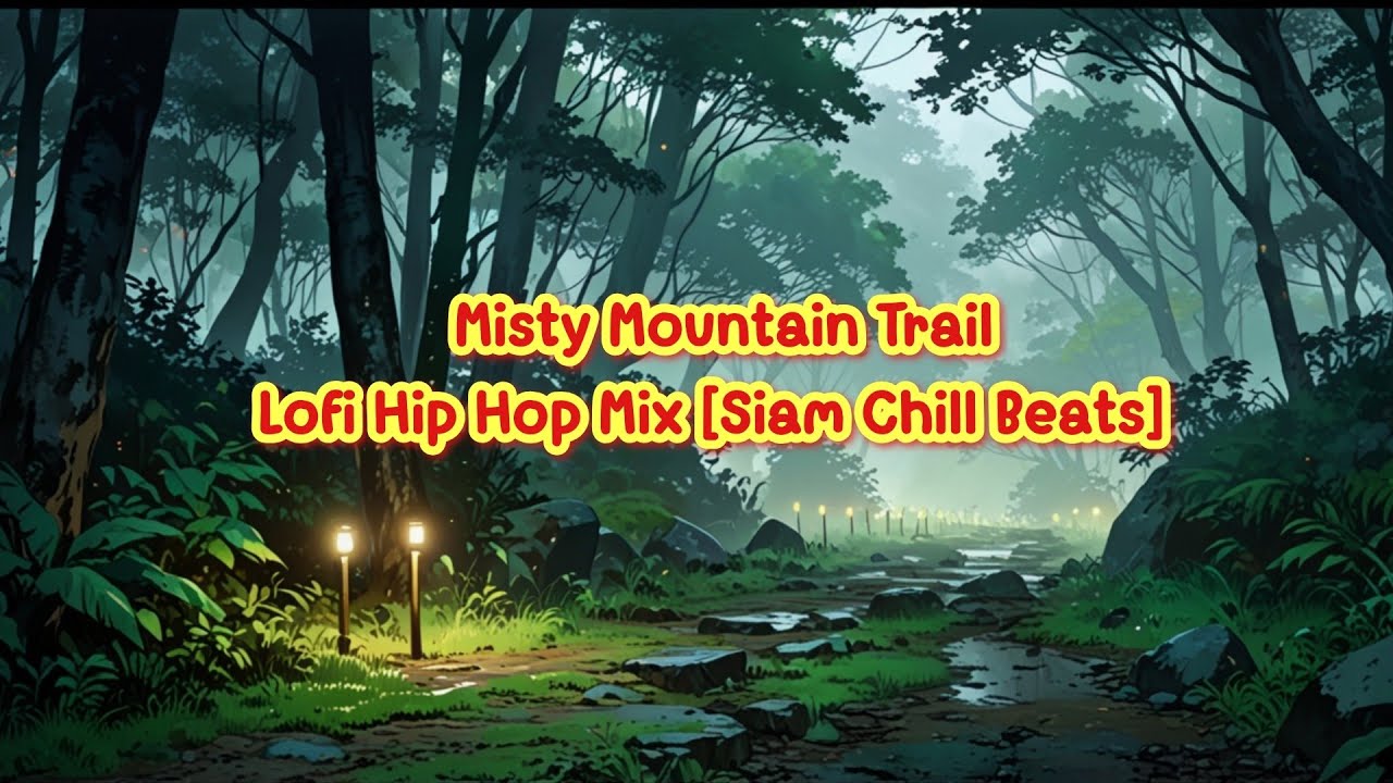 Misty Mountain Trail  | Lofi Hip Hop Mix [Siam Chill Beats]