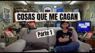 49. Cosas que me cagan (parte 1)