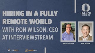 Hiring in a Fully Remote World with Ron Wilson (CEO, interviewstream) - Talent Insights [Ep 23]