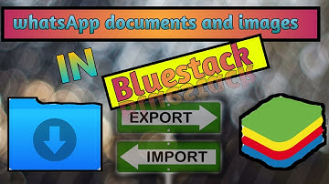 how to import and export  images and files in whatsapp on bluestack