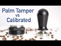 Palm Tamper vs Calibrated Tamper