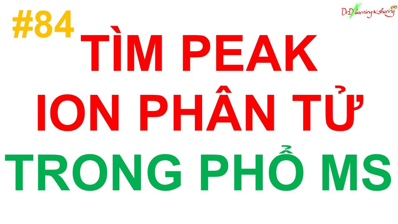 #84 DrD | Xác định tín hiệu ion phân tử trong phổ MS