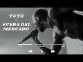 Tuyo x fuera del mercado  mora x danny ocean e33du mashup