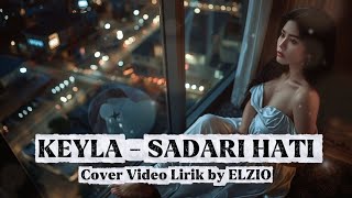 Download Lagu Keyla - Sadari Hati | Cover Video Lirik by ELZIO MP3