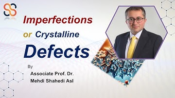 Crystalline Defects and Imperfections: Vacancy, Dislocation, Planar Defects | Dr. Mehdi Shahedi Asl