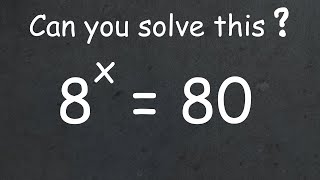 Nice Exponential Equation | How To Solve This: 8^x=80 | Math Olympiad | eMath