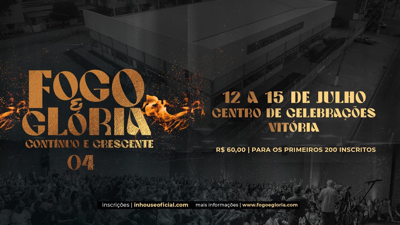 FOGO E GLÓRIA 4 Contínuo e Crescente 12 a 15 de Julho YouTube
