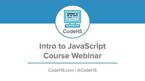 CodeHS Webinar: Intro to Computer Science in JavaScript Course