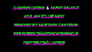 DJ Mustafa Cantekin & Murat Dalkılıç - Külah (Club Remix) Resimi